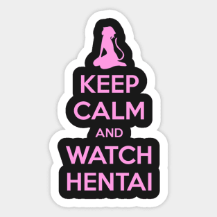 Keep Calm and Watch Hentai Sticker